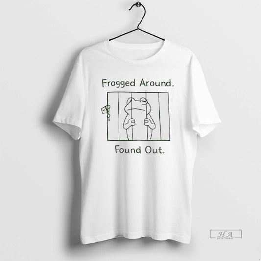 Official Frog Frogged Around Found Out Meme T-Shirts, Hoodie, Sweatshirt | AU18TeeNovaLab.com