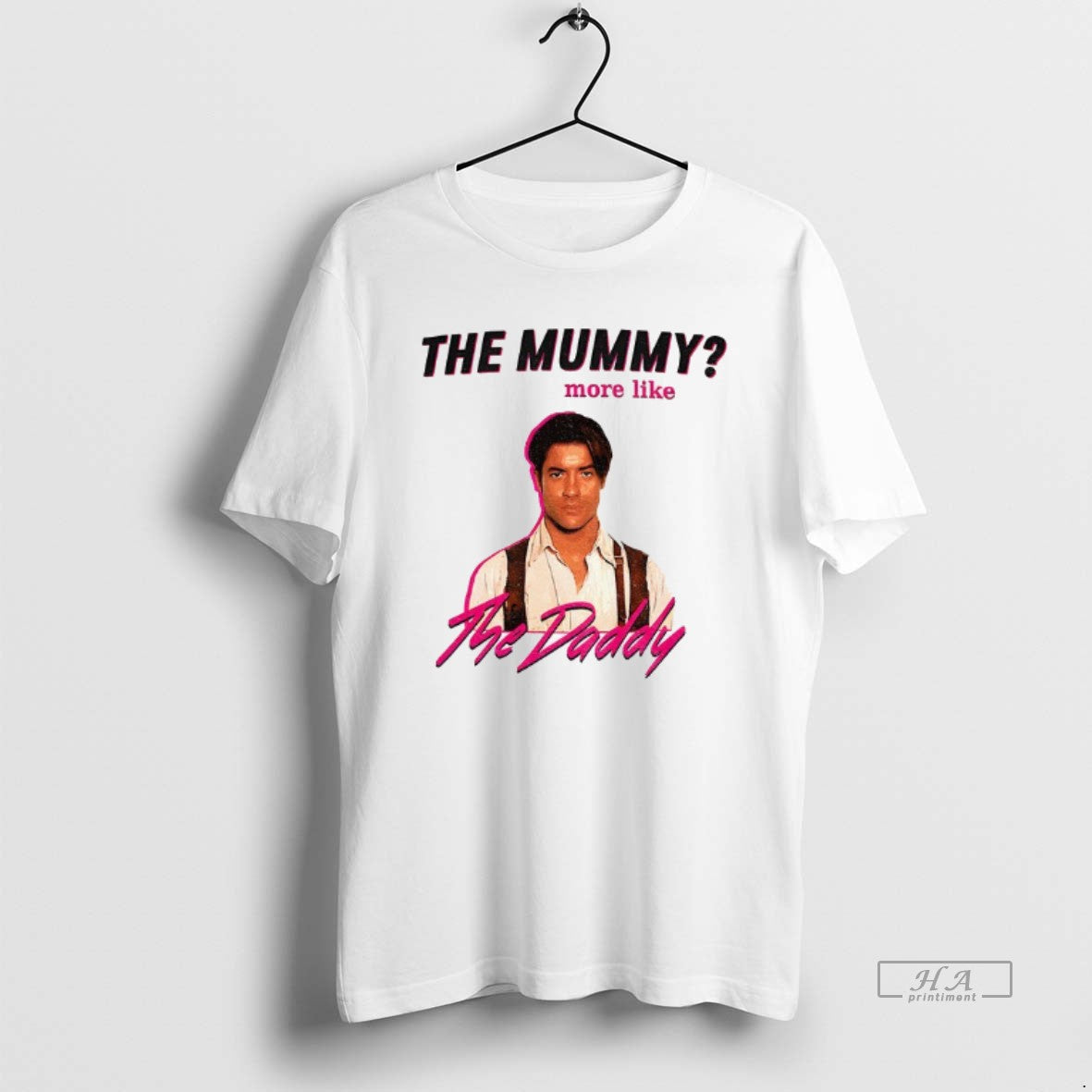 Official Funny Brendan Fraser The Daddy The Mummy More Like T-Shirts, Hoodie, Sweatshirt | AU18TeeNovaLab.com