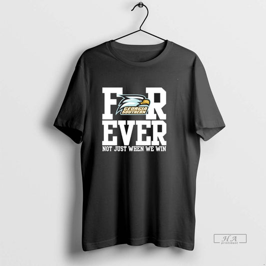 Official Georgia Southern Forever Not Just When We Win T-Shirts, Hoodie, Sweatshirt | AU18TeeNovaLab.com