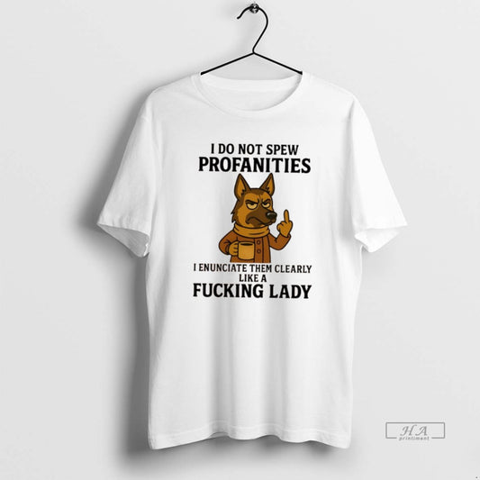 Official German Shepherd Dog I Do Not Spew Profanities I Enunciate Them Clearly Like