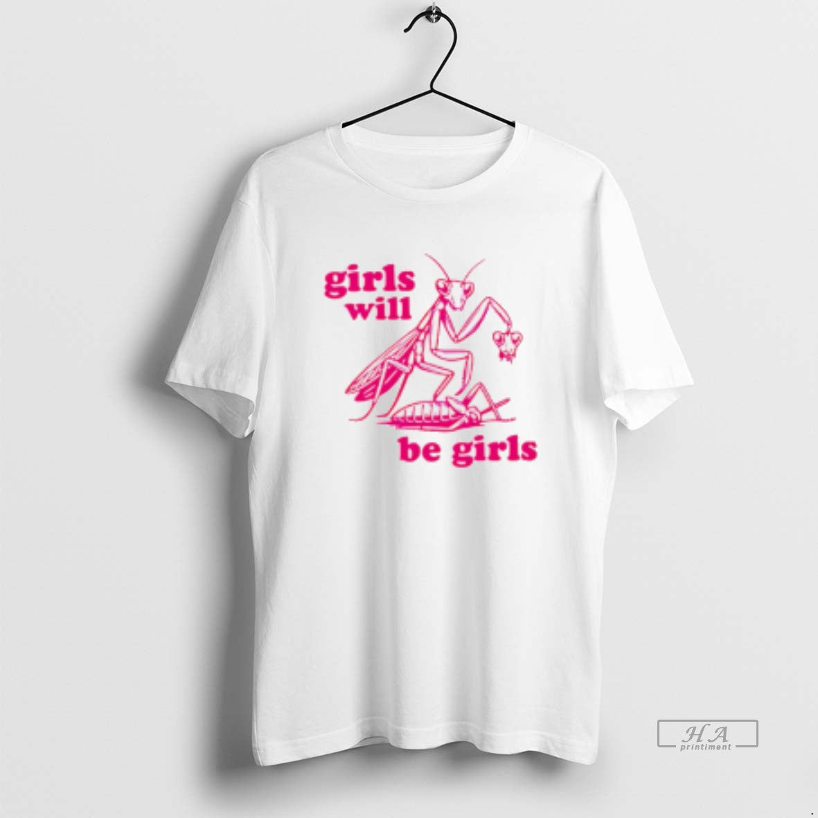 Official Girls Will Be Girls Mantis T-Shirts, Hoodie, Sweatshirt | AU18TeeNovaLab.com
