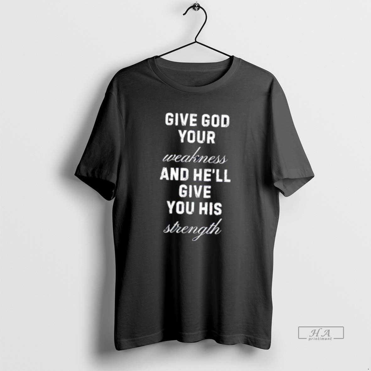 Official Give God Your Weakness And Hell Give You His Strength Tee Hoodie, Sweatshirt | AU18TeeNovaLab.com