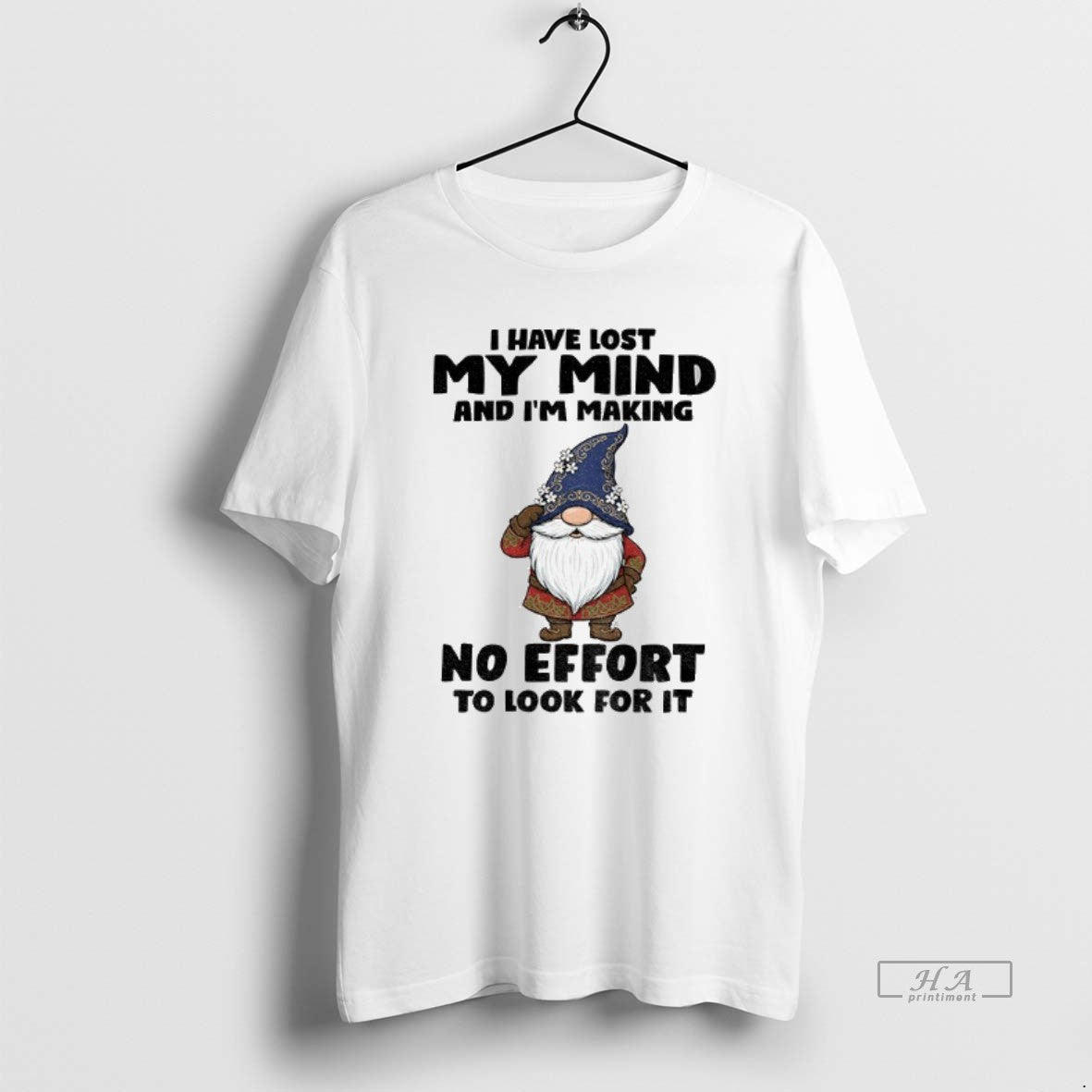 Official Gnome I Have Lost My Mind And Im Making No Effort To Look For T-Shirts, Hoodie, Sweatshirt | AU18TeeNovaLab.com