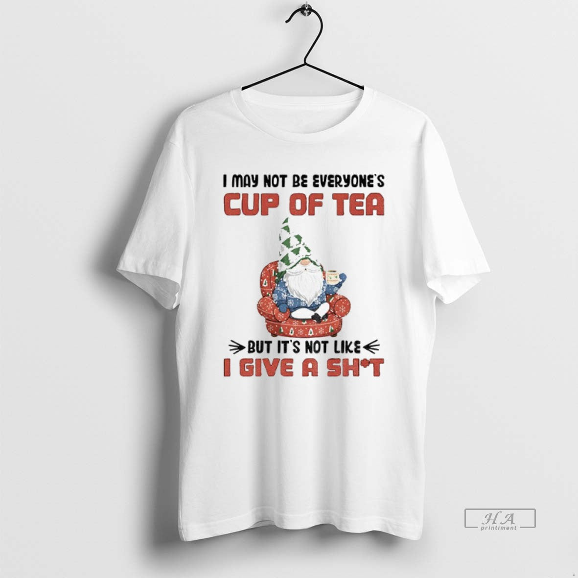 Official Gnome I May Not Be Everyones Cup Of Tea But Its Not Like T-Shirts, Hoodie, Sweatshirt | AU18TeeNovaLab.com
