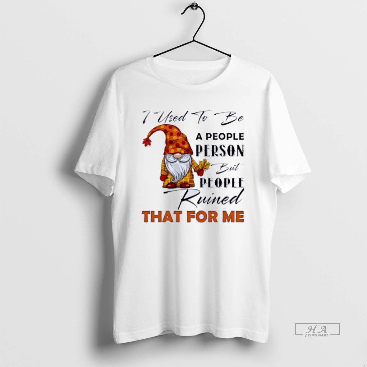 Official Gnome I Used To Be A People Person But People Ruined That For Me T-Shirts, Hoodie, Sweatshirt | AU18TeeNovaLab.com