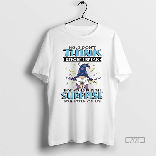 Official Gnome No I Dont Think Before I Speak That Would Ruin The Surprise T-Shirts, Hoodie, Sweatshirt | AU18TeeNovaLab.com