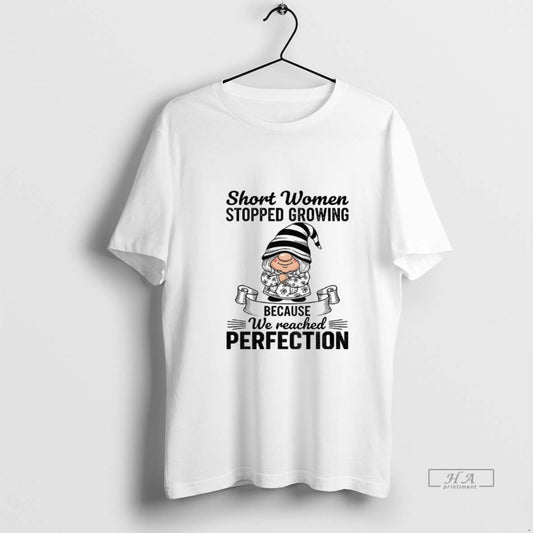 Official Gnome Short Women Stopped Growing Because We Reached Perfection Christmas T-Shirts, Hoodie, Sweatshirt