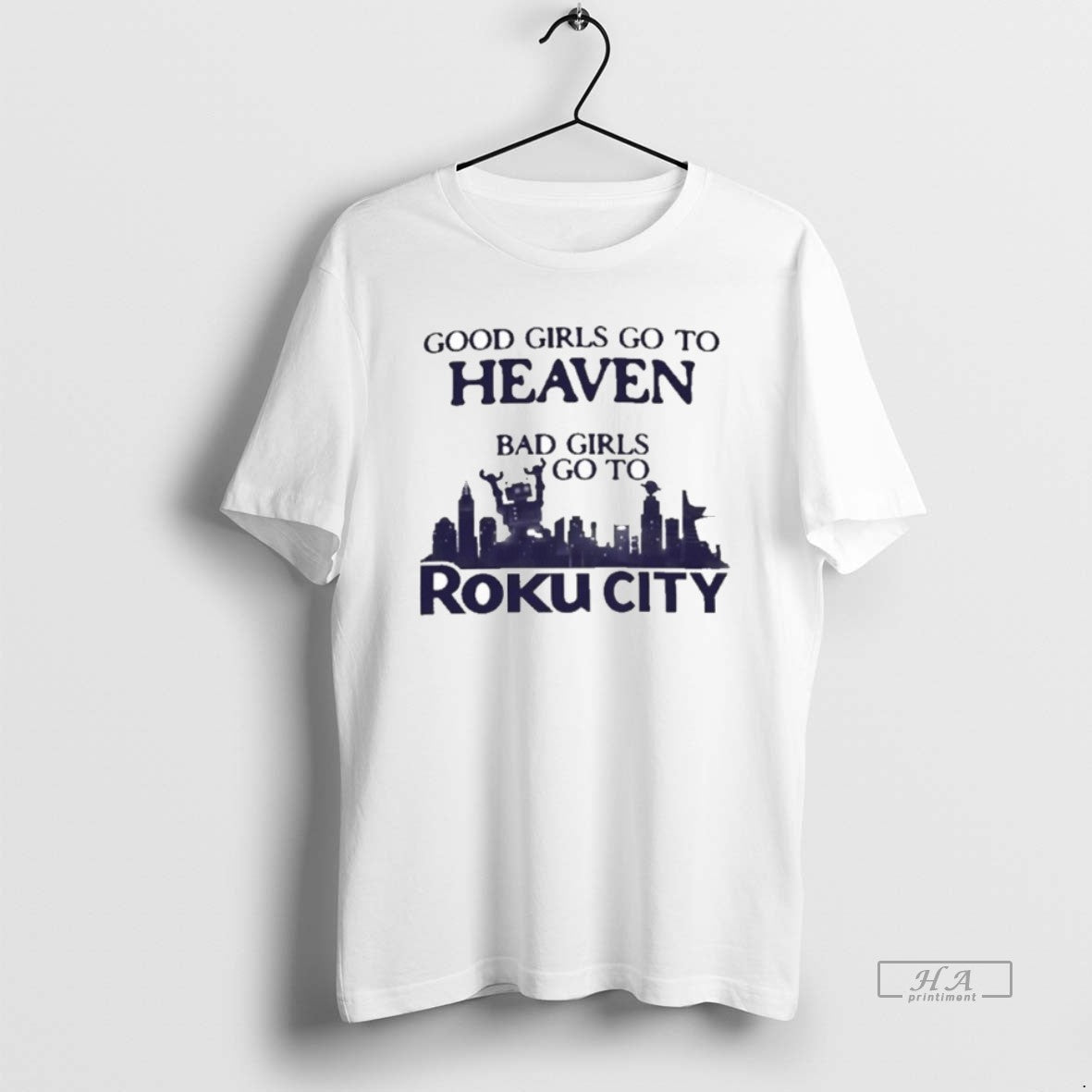 Official Good Girls Go To Heaven Bad Girls Go To Roku City T-Shirts, Hoodie, Sweatshirt | AU18TeeNovaLab.com