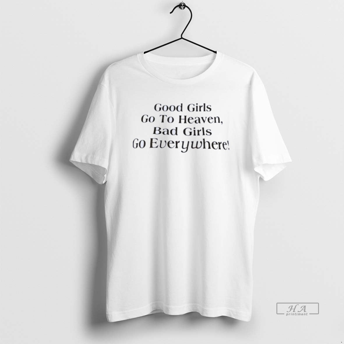 Official Good Girls Go To Heaven Bad Girls Go Everywhere T-Shirts, Hoodie, Sweatshirt | AU18TeeNovaLab.com