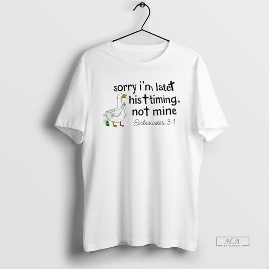 Official Goose And Frog Sorry Im Late His Timing Not Mine Ecclesiastes T-Shirts, Hoodie, Sweatshirt | AU18TeeNovaLab.com