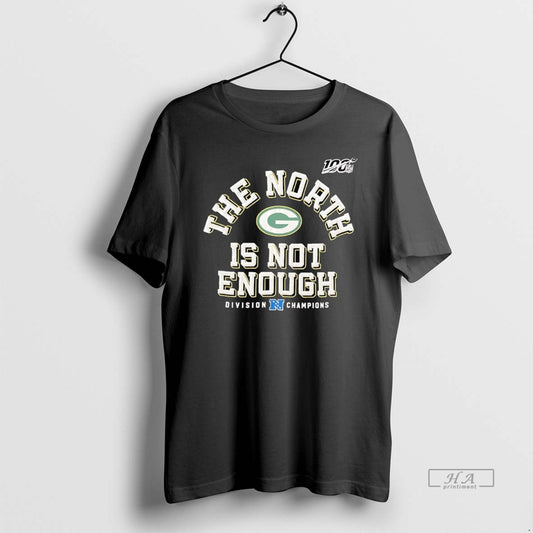 Official Green Bay Packers The North Is Not Enough T-Shirts, Hoodie, Sweatshirt | AU18TeeNovaLab.com