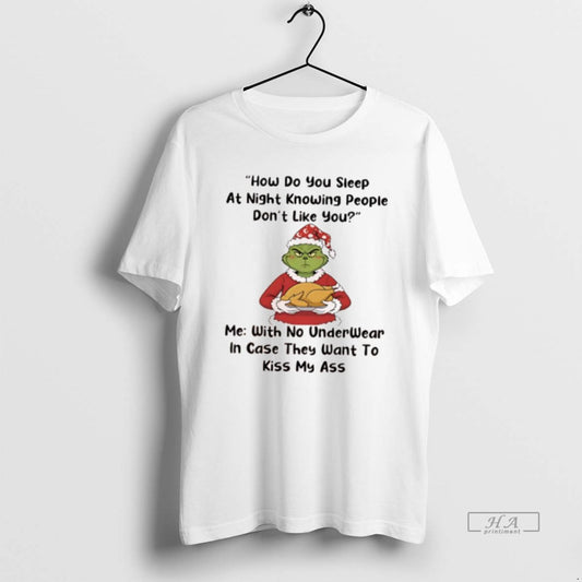 Official Grinch How Do You Sleep At Night Knowing People Dont Like You