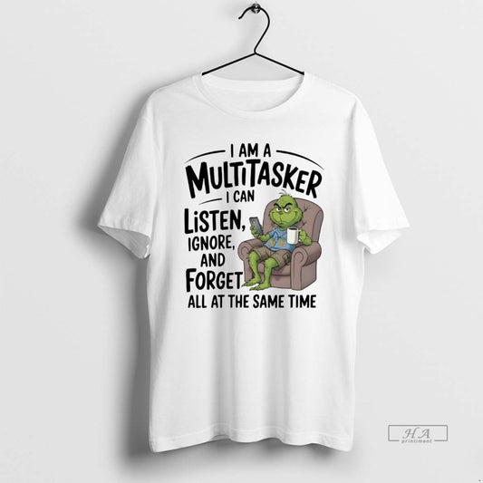 Official Grinch I Am A Multitasker I Can Listen Ignore And Forget T-Shirts, Hoodie, Sweatshirt | AU18TeeNovaLab.com