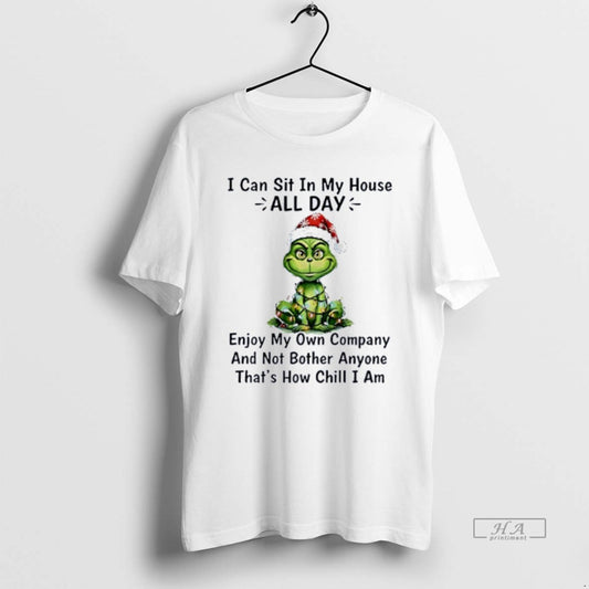 Official Grinch I Can Sit In My House All Day Enjoy My Own Company Christmas T-Shirts, Hoodie, Sweatshirt