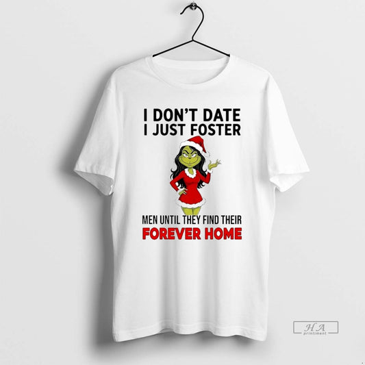 Official Grinch I Dont Date I Just Foster Forever Home Christmas T-Shirts, Hoodie, Sweatshirt | AU18TeeNovaLab.com