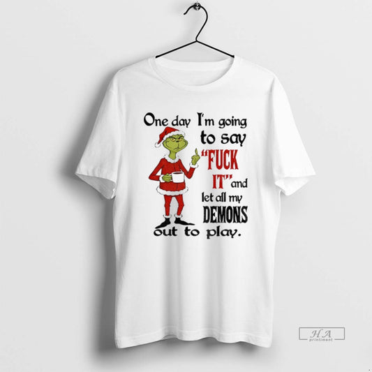 Official Grinch Santa Hat One Day Im Going To Say Fuck It And Let All T-Shirts, Hoodie, Sweatshirt | AU18TeeNovaLab.com