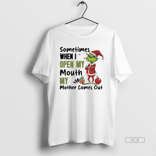 Official Grinch Santa Sometimes When I Open My Mouth My Mother Comes Out T-Shirts, Hoodie, Sweatshirt | AU18TeeNovaLab.com