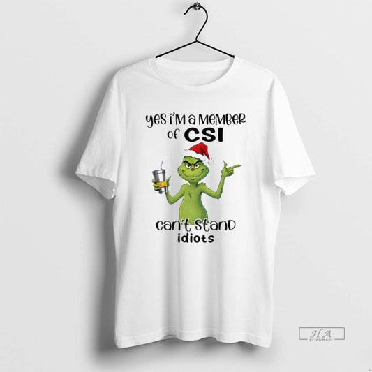 Official Grinch Santa Yes Im A Member Of Csi Cant Stand Idiots Christmas T-Shirts, Hoodie, Sweatshirt | AU18TeeNovaLab.com