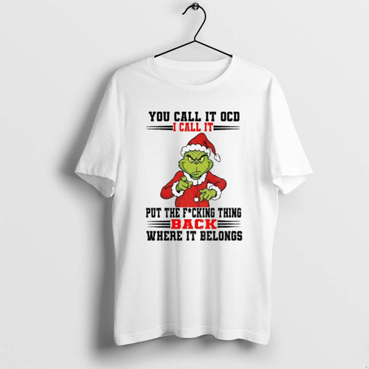 Official Grinch Santa You Call It Ocd I Call It Put The Fucking Thing Back T-Shirts, Hoodie, Sweatshirt | AU18TeeNovaLab.com