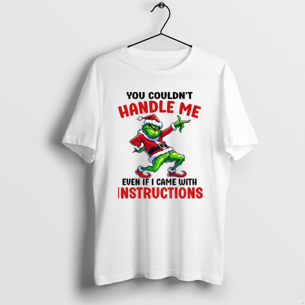 Official Grinch Santa You Couldnt Handle Me Even If I Came With Instructions Merry Christmas T-Shirts, Hoodie, Sweatshirt