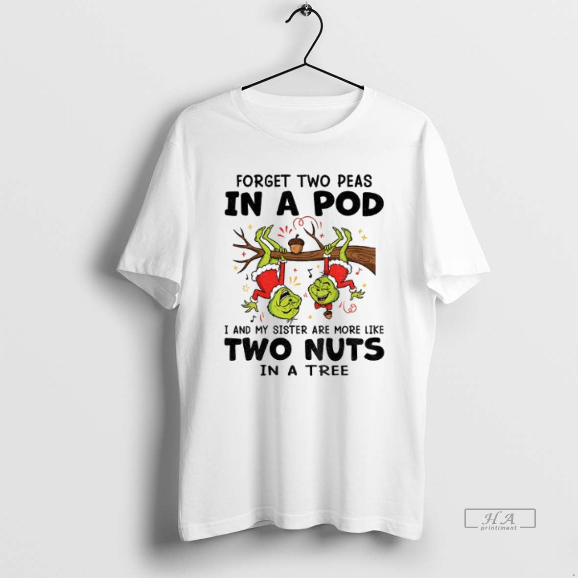 Official Grinch Xmas Forget Two Peas In A Pod I And My Sister Are More