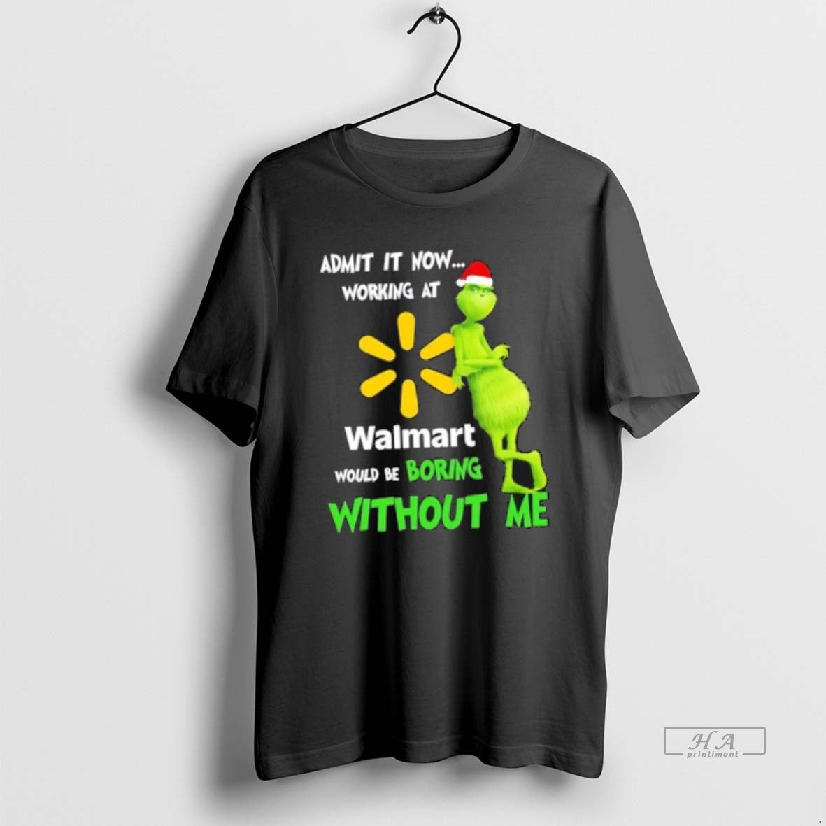 Official Grinch Admit It Now Working At Walmart Would Be Boring Without Me Merry Christmas