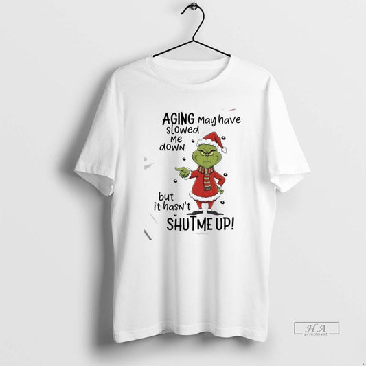 Official Grinch Aging May Have Slowed Me Down But It Hasnt Shutme Up T-Shirts, Hoodie, Sweatshirt | AU18TeeNovaLab.com