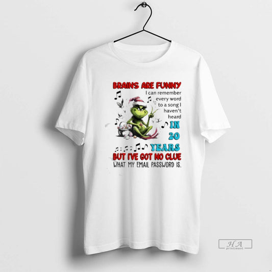 Official Grinch Brains Are Funny I Can Remember Every Word To A Song I Havent T-Shirts, Hoodie, Sweatshirt