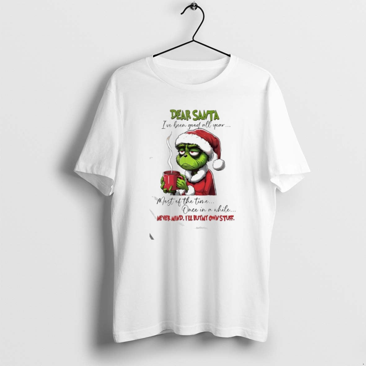 Official Grinch Dear Santa Ive Been Good All Year Most Of The Time Once In T-Shirts, Hoodie, Sweatshirt | AU18TeeNovaLab.com