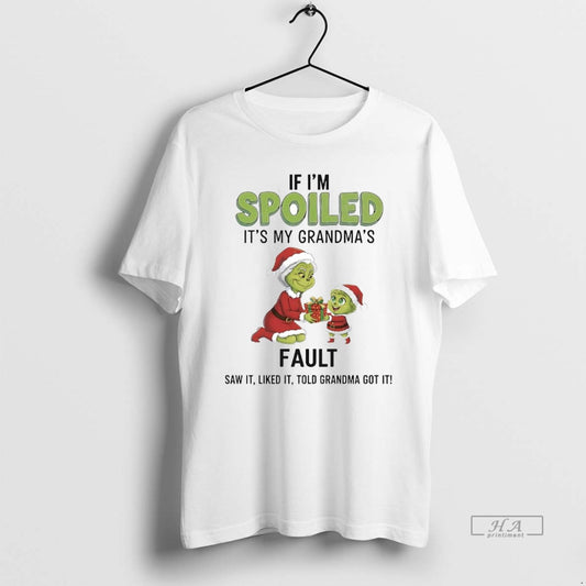 Official Grinch If Im Spoiled Its My Grandmas Fault Christmas T-Shirts, Hoodie, Sweatshirt | AU18TeeNovaLab.com