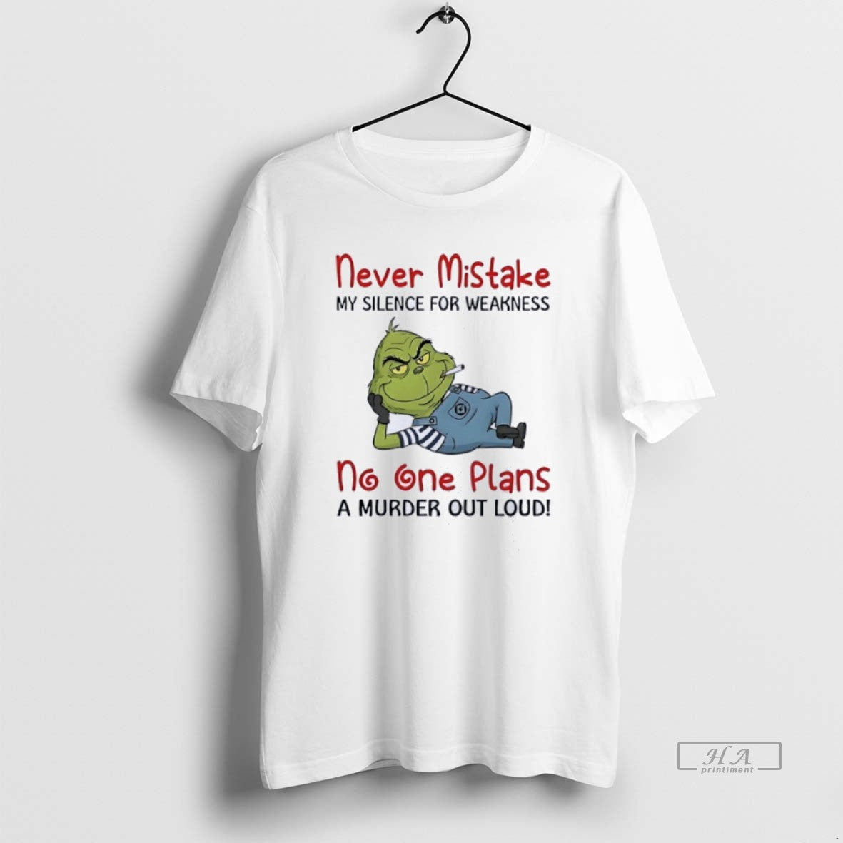 Official Grinch Moking Never Mistake No One Plans A Murder Out Loud Funny T-Shirts, Hoodie, Sweatshirt | AU18TeeNovaLab.com