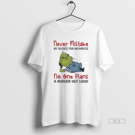 Official Grinch Moking Never Mistake No One Plans A Murder Out Loud Funny T-Shirts, Hoodie, Sweatshirt | AU18TeeNovaLab.com