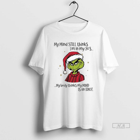 Official Grinch My Mind Still Thinks Im In My 20s My Body Thinks My Mind T-Shirts, Hoodie, Sweatshirt | AU18TeeNovaLab.com
