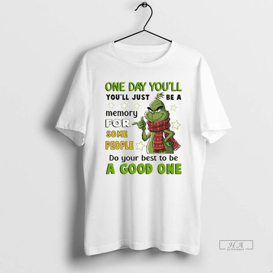 Official Grinch One Day Youll Youll Just Be A Memory For Some People Do Your T-Shirts, Hoodie, Sweatshirt