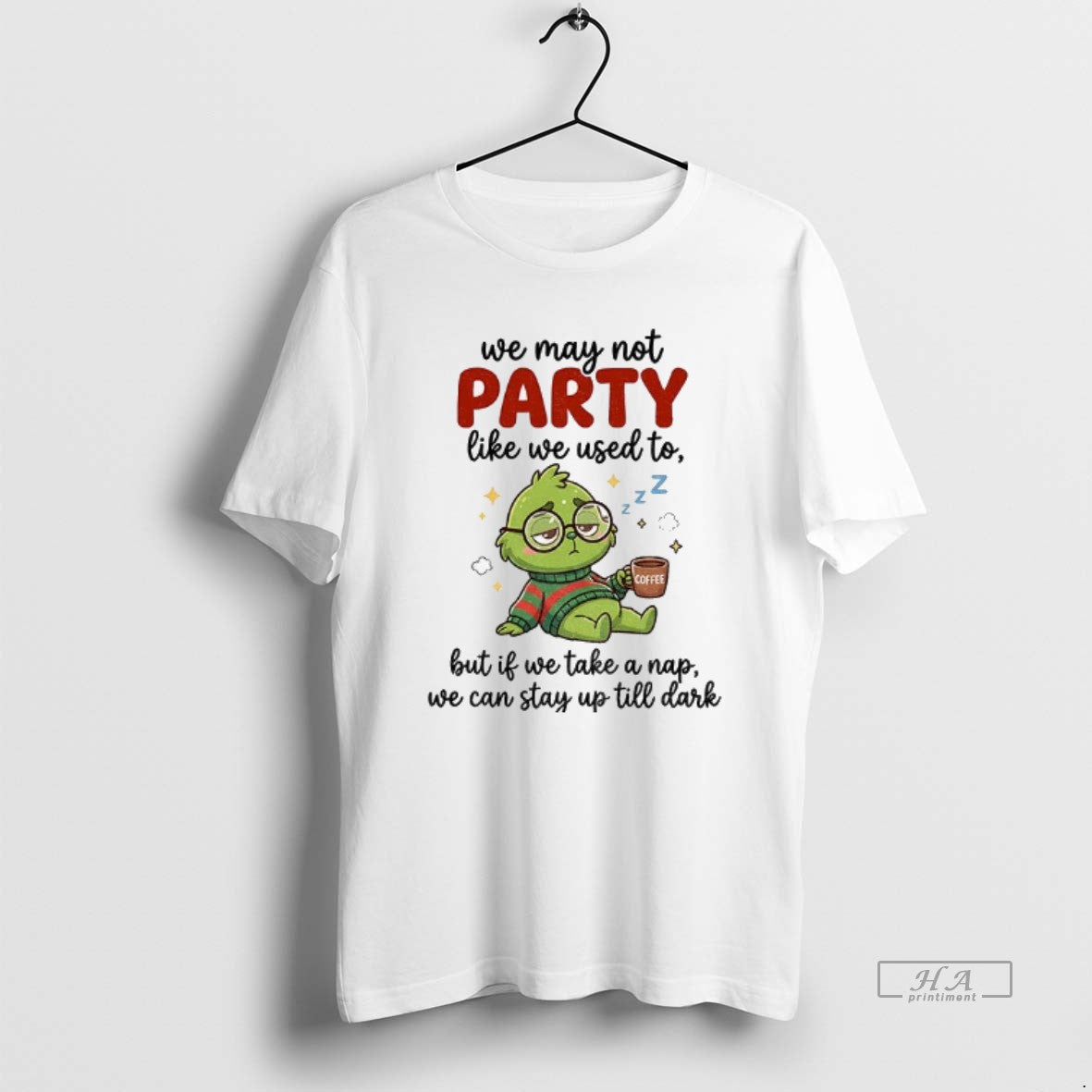 Official Grinch We May Not Party Like We Used To Coffee But If We Take T-Shirts, Hoodie, Sweatshirt | AU18TeeNovaLab.com