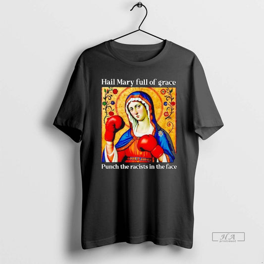 Official Hail Mary Full Of Grace Punch The Racists In The Face