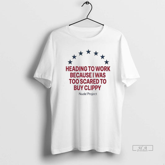 Official Heading To Work Because I Was Too Scared To Buy Clippy T-Shirts, Hoodie, Sweatshirt | AU18TeeNovaLab.com
