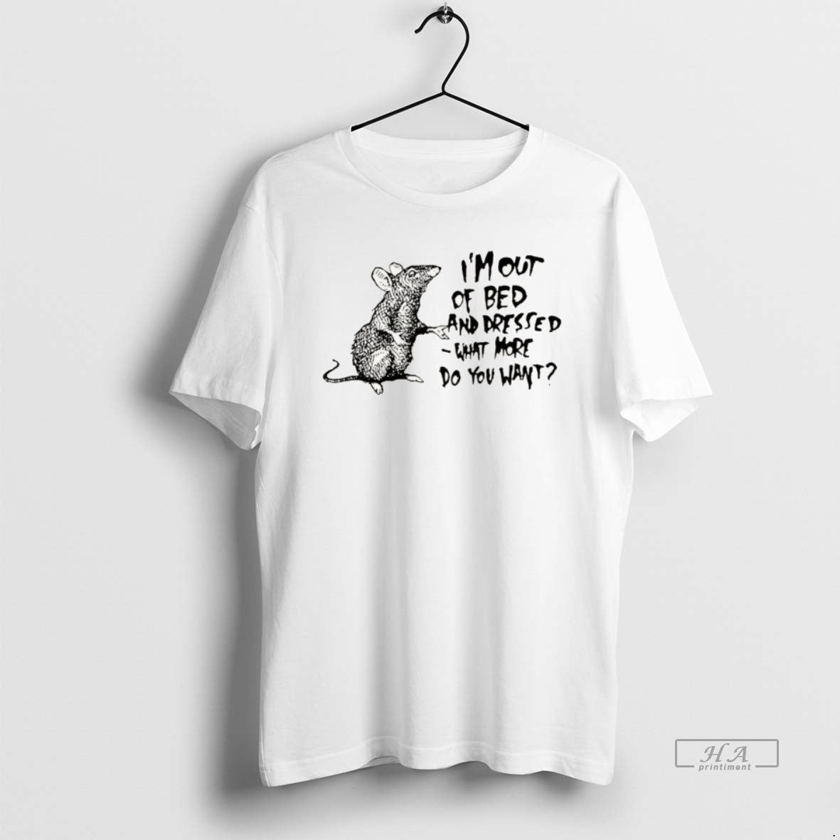 Official Helpless Mouse Im Out Of Bed And Dressed What More Do You Want T-Shirts, Hoodie, Sweatshirt | AU18TeeNovaLab.com