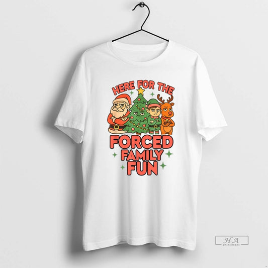Official Here For The Forced Family Fun Santa Elf Reindeer Christmas T-Shirts, Hoodie, Sweatshirt | AU18TeeNovaLab.com
