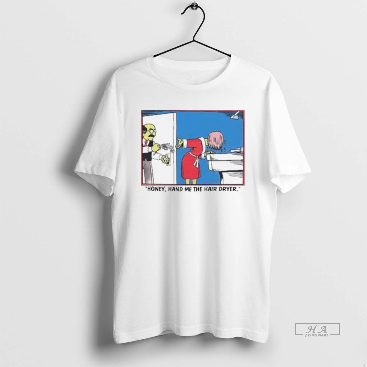 Official Honey Hand Me The Hair Dryer T-Shirts, Hoodie, Sweatshirt | AU18TeeNovaLab.com