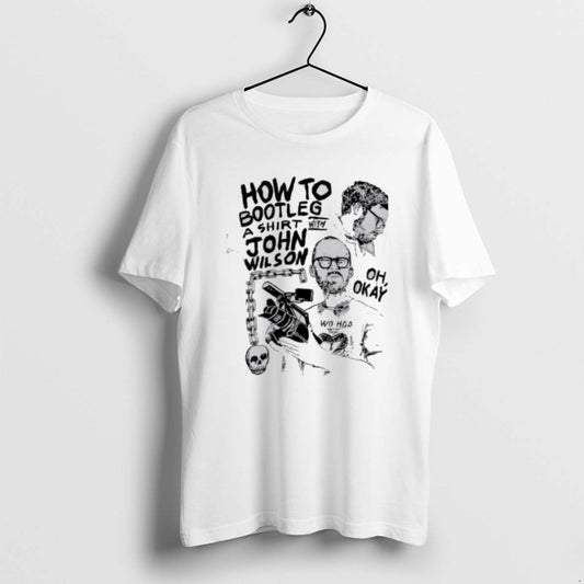 Official How To Bootleg A John Wilson Oh Okay T-Shirts, Hoodie, Sweatshirt | AU18TeeNovaLab.com