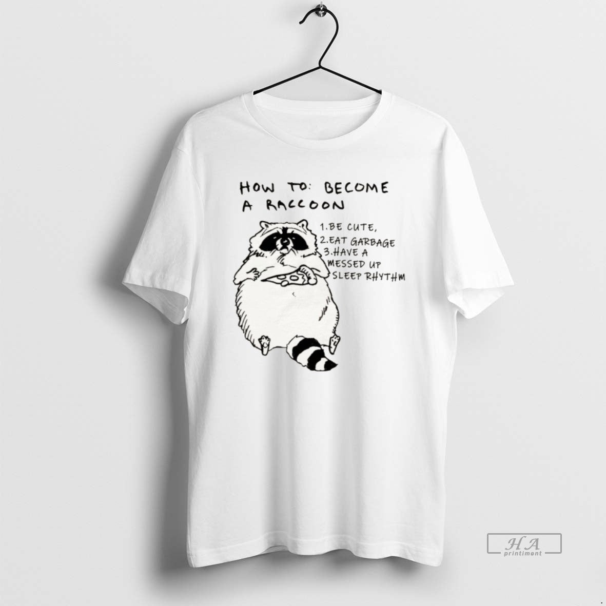 Official How To Become A Raccoon Be Cute Eat Garbage Have A Messed Up Sleep T-Shirts, Hoodie, Sweatshirt | AU18TeeNovaLab.com