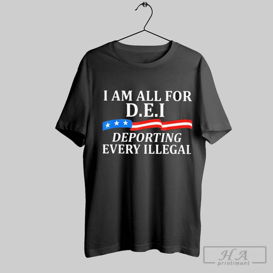 Official I Am All For Dei Deporting Every Illegal