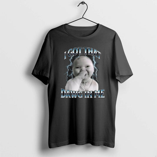 Official I Got That Dawg In Me Ai Baby Meme T-Shirts, Hoodie, Sweatshirt | AU18TeeNovaLab.com