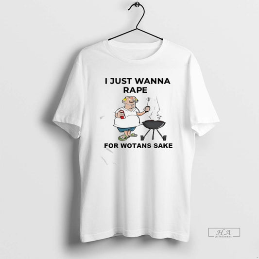 Official I Just Wanna Rape For Wotans Sake T-Shirts, Hoodie, Sweatshirt | AU18TeeNovaLab.com