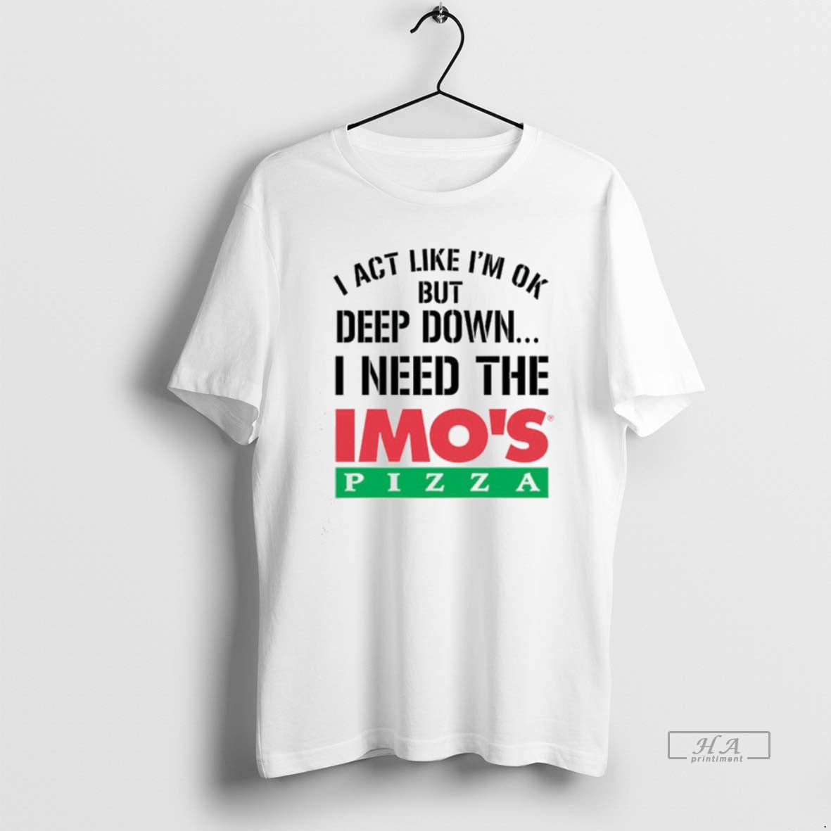 Official I Act Like Im Ok But Deep Imos Pizza T-Shirts, Hoodie, Sweatshirt | AU18TeeNovaLab.com