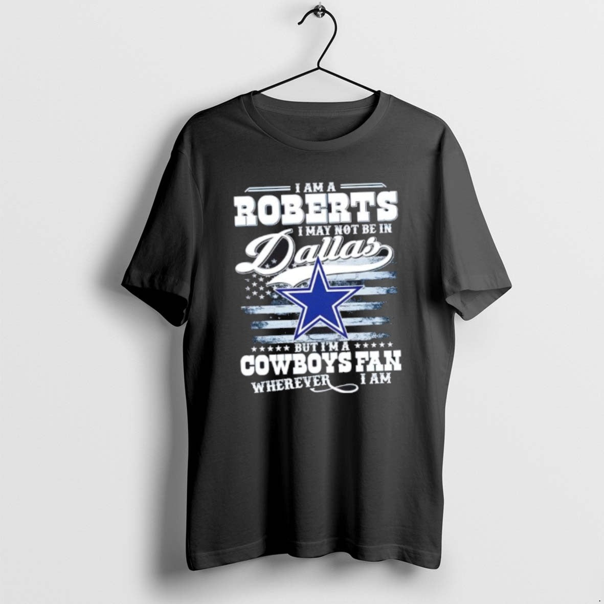 Official I Am A Roberts I May Not Be In Dallas But Im A Cowboys T-Shirts, Hoodie, Sweatshirt | AU18TeeNovaLab.com