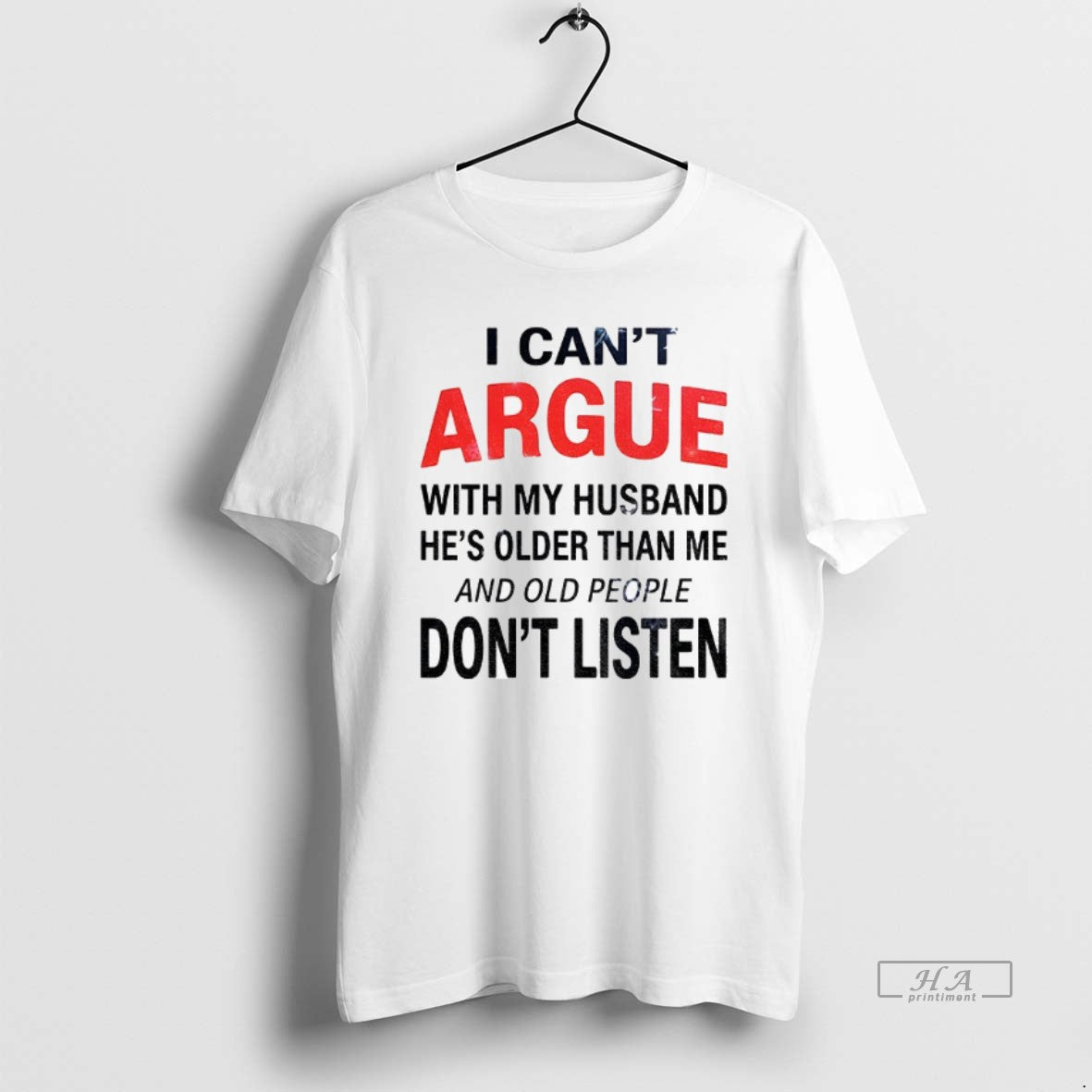 Official I Cant Argue With My Husband Hes Older Than Me And Old People Dont T-Shirts, Hoodie, Sweatshirt | AU18TeeNovaLab.com