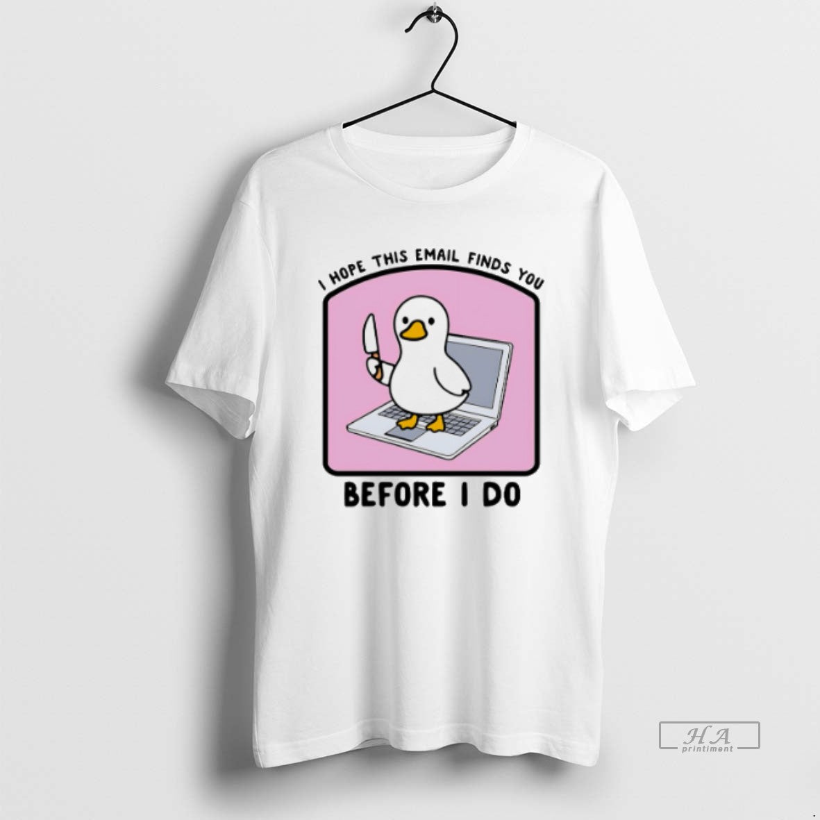 Official I Hope This Email Finds You Before I Do Duck T-Shirts, Hoodie, Sweatshirt | AU18TeeNovaLab.com