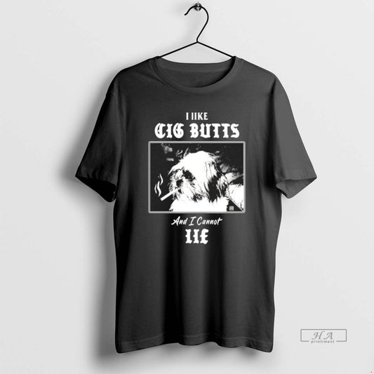 Official I Like Cig Butts And I Cannot Lie T-Shirts, Hoodie, Sweatshirt | AU18TeeNovaLab.com